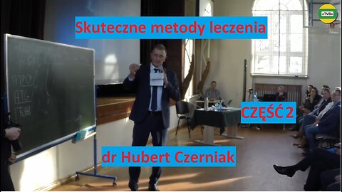 dr Hubert Czerniak Skuteczne metody leczenia - Ostrów Mazowiecka 2019 część 2 usunięty przez YT