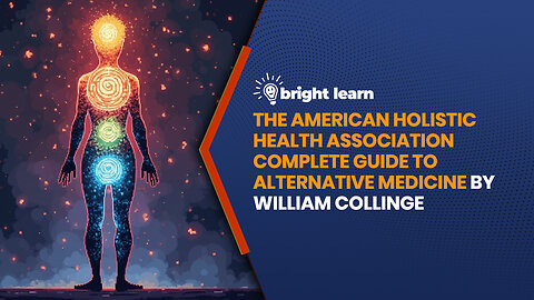 BrightLearn - The American Holistic Health Association Complete Guide to Alternative Medicine by William Collinge