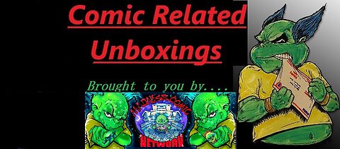 Comic Related Unboxings "We Got Stuff"