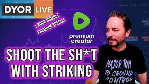 DYOR Live - Saturday with Striking - Rumble Premium
