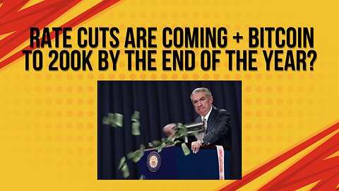 Rate cuts are coming + Bitcoin to 200k by the end of the year