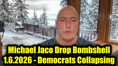Michael Jaco Drop Bombshell 1.6.26 - Democrats Collapsing