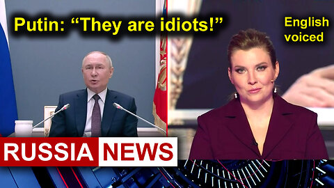 Putin: They are idiots!