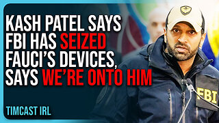 Kash Patel Says FBI Has SEIZED Fauci’s Devices, Says WE’RE ONTO HIM