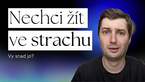 Nechci žít ve strachu. Má armáda sloužit k obraně, ne k válce.