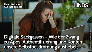Digitale Sackgassen – Wie der Zwang zu Apps, Authentifizierung und Konten Selbstbestimmung aushebelt
