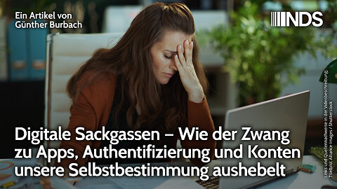 Digitale Sackgassen – Wie der Zwang zu Apps, Authentifizierung und Konten Selbstbestimmung aushebelt