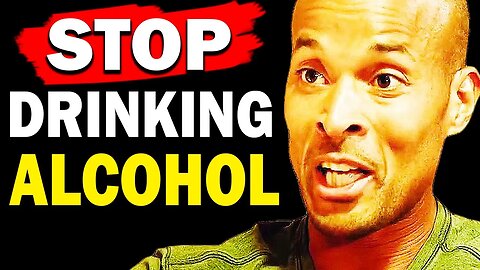 David Goggins: Stop Drinking Alcohol!