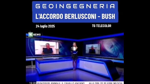 TG TELECOLOR: "Geoingegneria - L'accordo tra Berlusconi e Bush" 24/7/2025