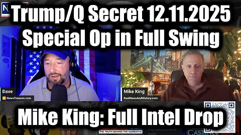 Mike King Full Intel Drop - Trump/Q Secret 12.11.25, Special Op in Full Swing!