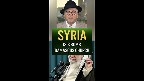 George ~ SYRIA ISIS BOMB DAMASCUS CHURCH