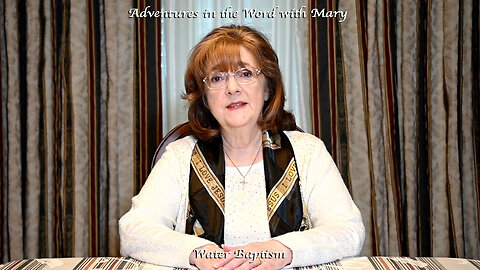 Vblog 104 Adventures in the Word with Mary / Water Baptism