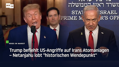 Trump befiehlt US-Angriffe auf Irans Atomanlagen – Netanjahu lobt "historischen Wendepunkt"