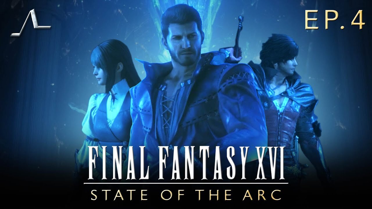 An Opportunity For Growth And Change | Final Fantasy XVI Analysis (Ep.4) | State of the Arc Podcast