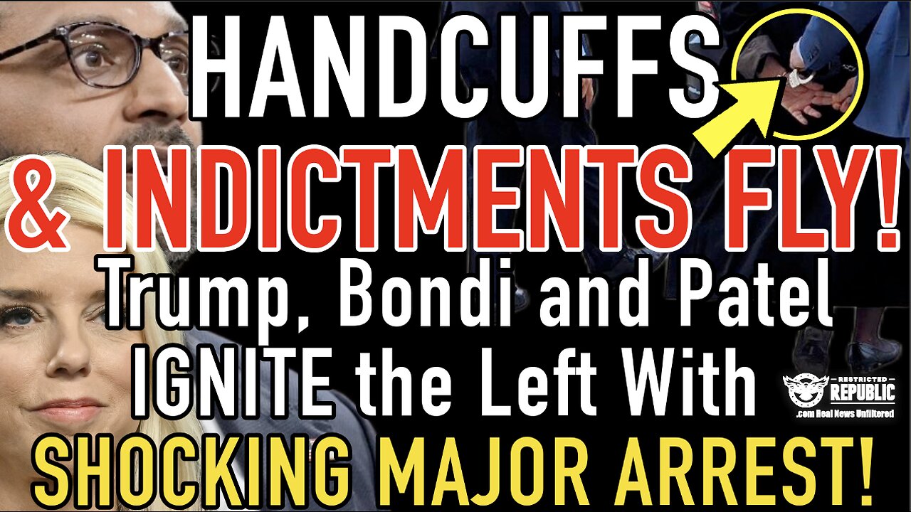 HANDCUFFS and INDICTMENTS FLY! Trump, Bondi and Patel IGNITE the Left With SHOCKING MAJOR ARREST!