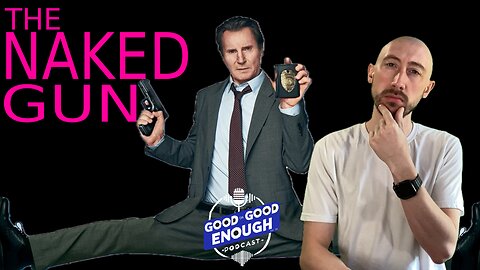 The Naked Gun! | GOOD or GOOD ENOUGH?