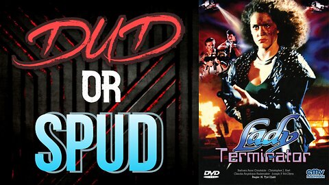 DUD or SPUD – Lady Terminator | MOVIE REVIEW