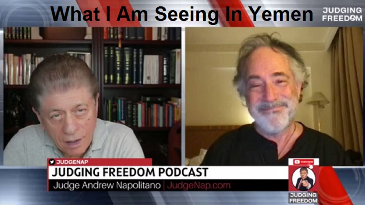 What I Am Seeing In Yemen: Judge Napolitano Interviews Pepe Escobar