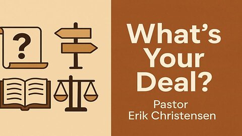 "What's your Deal?" Pastor Erik Christensen