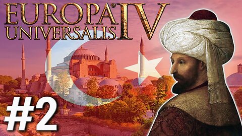Europa Universalis IV - Ottomans (1.37.5.0), Aggressively Expanding In Anatolia And Into Serbia! #2