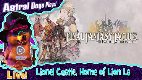 Final Fantasy Tactics ~LIVE!~ Lionel Castle, Home of Lion Ls