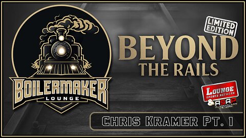 Boilermaker Lounge: Beyond the Rails: Chris Kramer (Part 1)