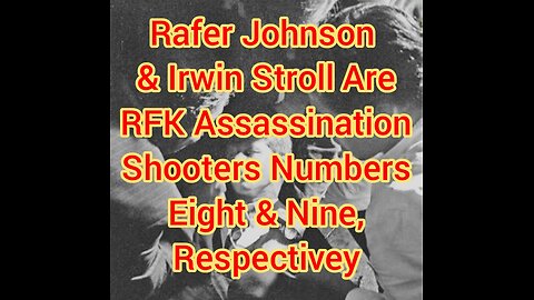 Rafer Johnson & Irwin Stroll Are RFK Assassination Shooters Numbers Eight & Nine, Respectivey