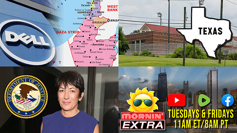 Dell Supplies Israeli Genocide | West Texas Internment Camp | DOJ/Maxwell Meetup | Mornin' EXTRA