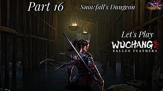 Let's Play WUCHANG: Fallen Feathers | Part 16 Snowfall Palace Dungeons!
