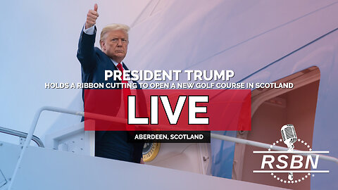 LIVE: President Trump Holds a Ribbon Cutting to Open a New Golf Course in Scotland - 7/29/25