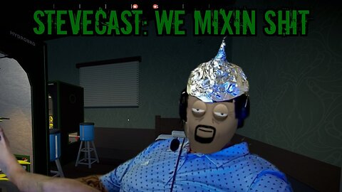 SteveCast: We Mixin Shit