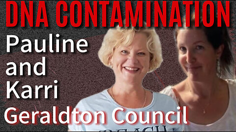 DNA CONTAMINATION Geraldton Council with Pauline and Karri