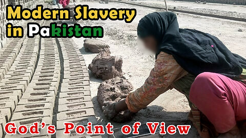 The Modern Day Slavery of Brick Kilns in Pakistan