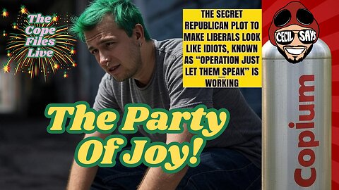 Cope Files Live - Now With More More Liberal Joy!