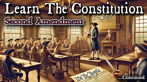Learning The Constitution | The Second Amendment Continued