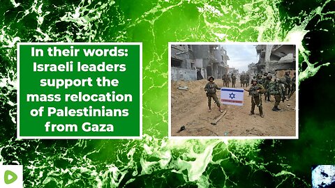 Israeli leaders support the mass relocation of Palestinians from Gaza