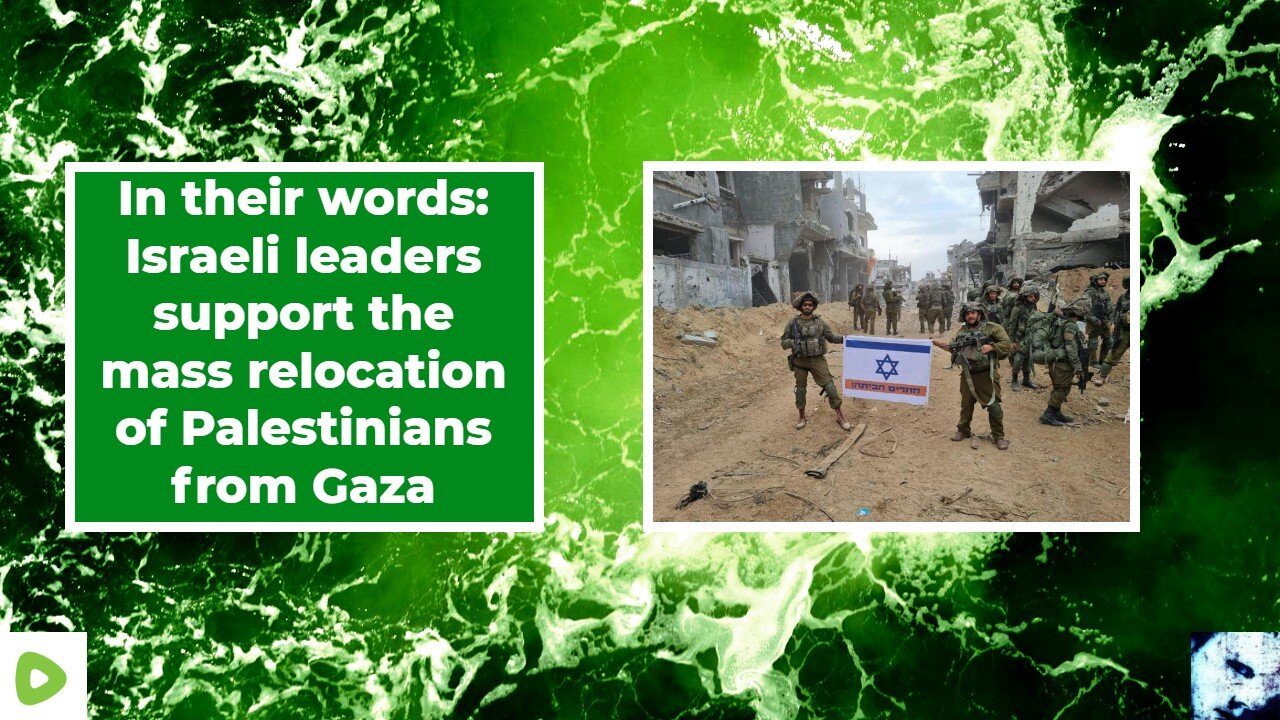 Israeli leaders support the mass relocation of Palestinians from Gaza