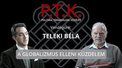 A GLOBALIZMUS ELLENI KÜZDELEM - Vendégünk: Teleki Béla