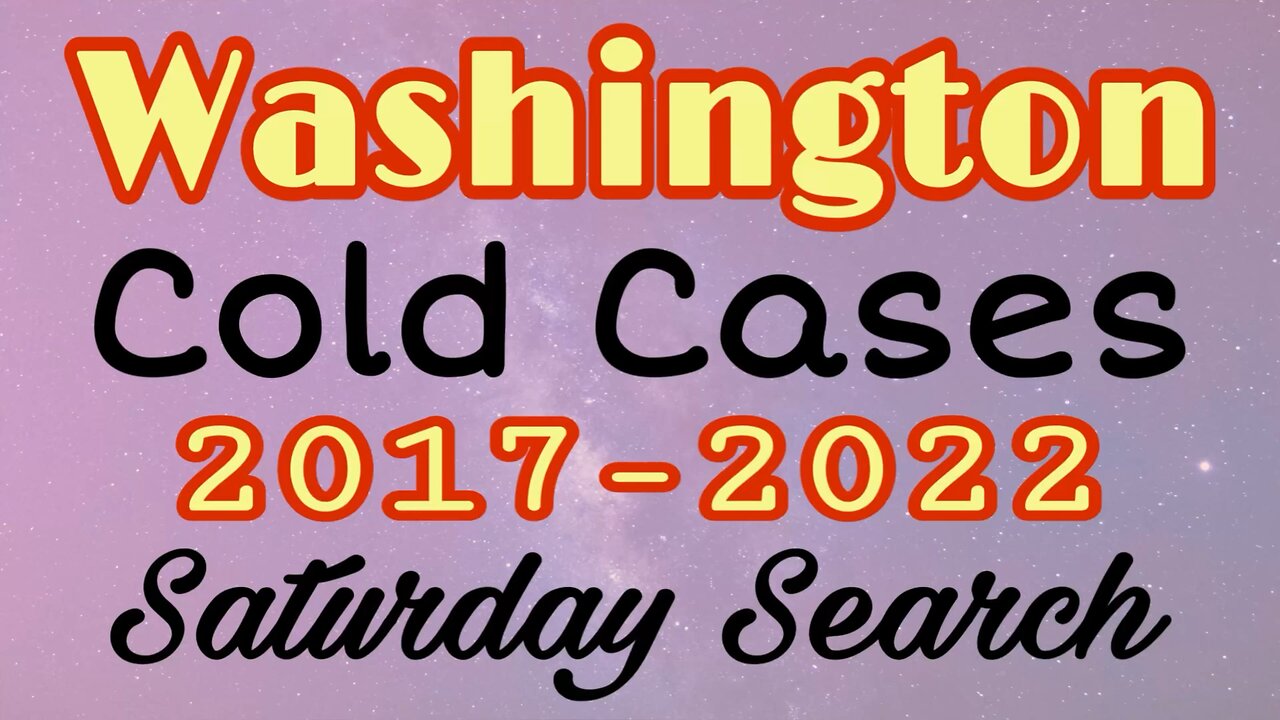 Washington Cold Cases | 2017-2022 | Saturday Search