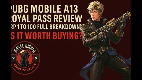PUBG Mobile A13 Royal Pass Review (RP 1 to 100 Full Breakdown) | Noxel Omnia Gaming