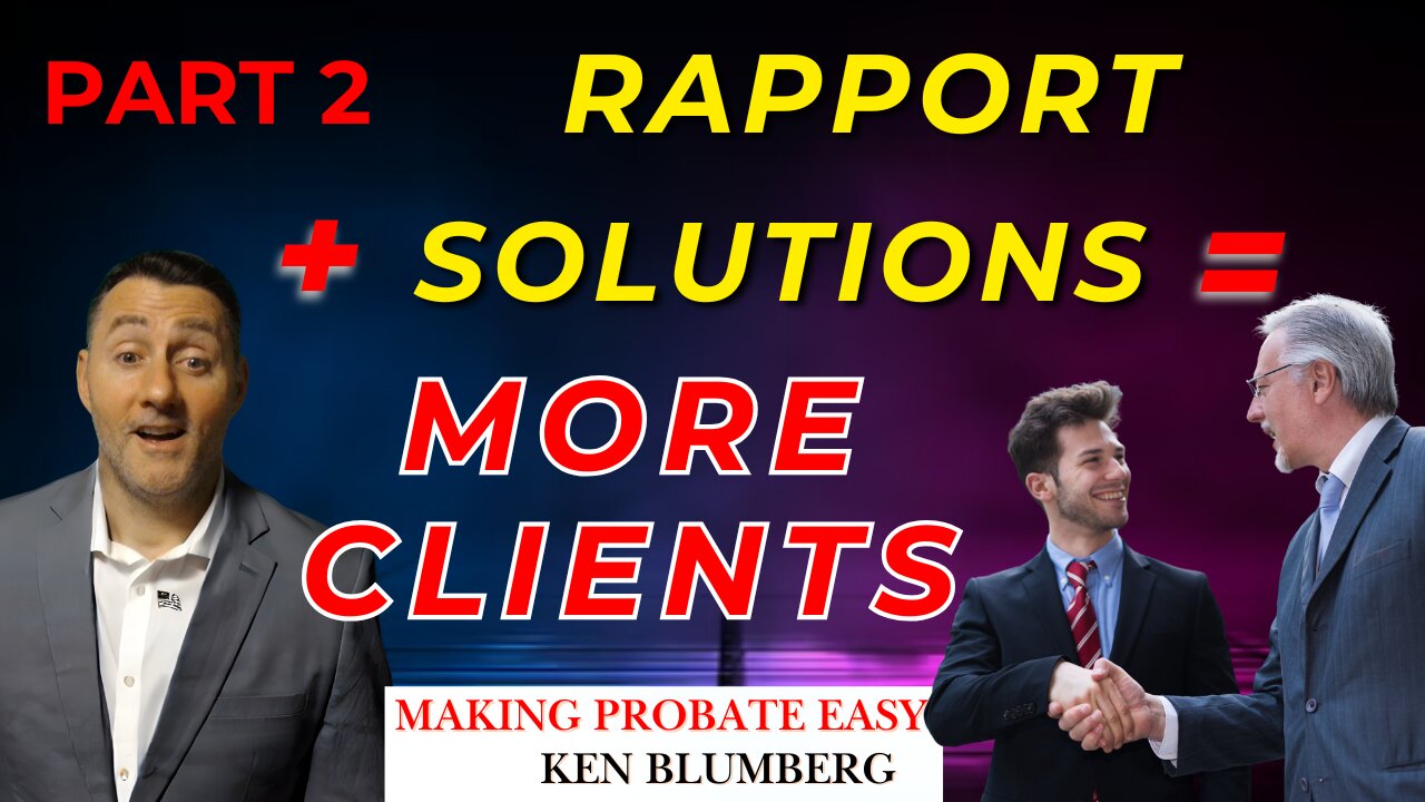 Part 2: Want to Get Clients? Focus 95% on Rapport, 5% on the Right Solution