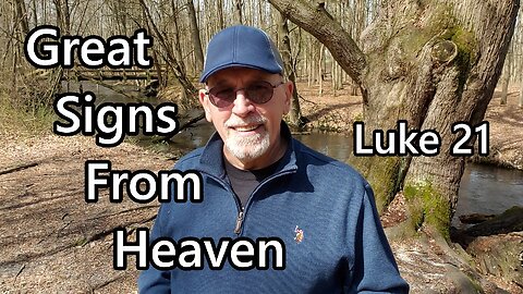 Great Signs From Heaven: Luke 21