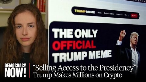 Trump's Newest Grift: Molly White on First Family's Cryptocurrency Empire & Gutting of Regulations