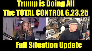 Scott McKay & Mel K: Full Situation Update 6.23.25 - Trump is Doing All the TOTAL CONTROL