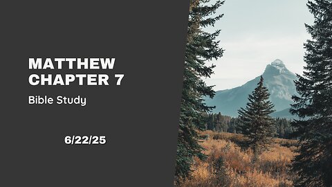Matthew Chapter 7 - 6/18/25