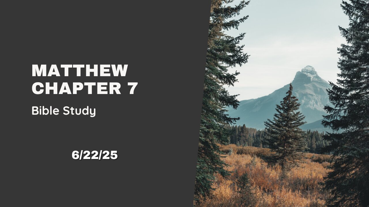 Matthew Chapter 7 - 6/18/25