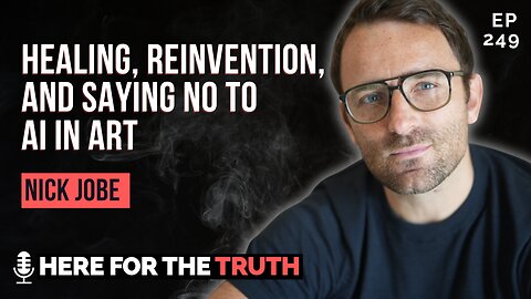 Episode 249 - Nick Jobe | Healing, Reinvention, and Saying No to AI in Art