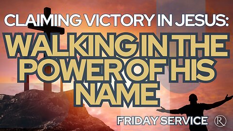 Claiming Victory in Jesus: Walking in the Power of His Name