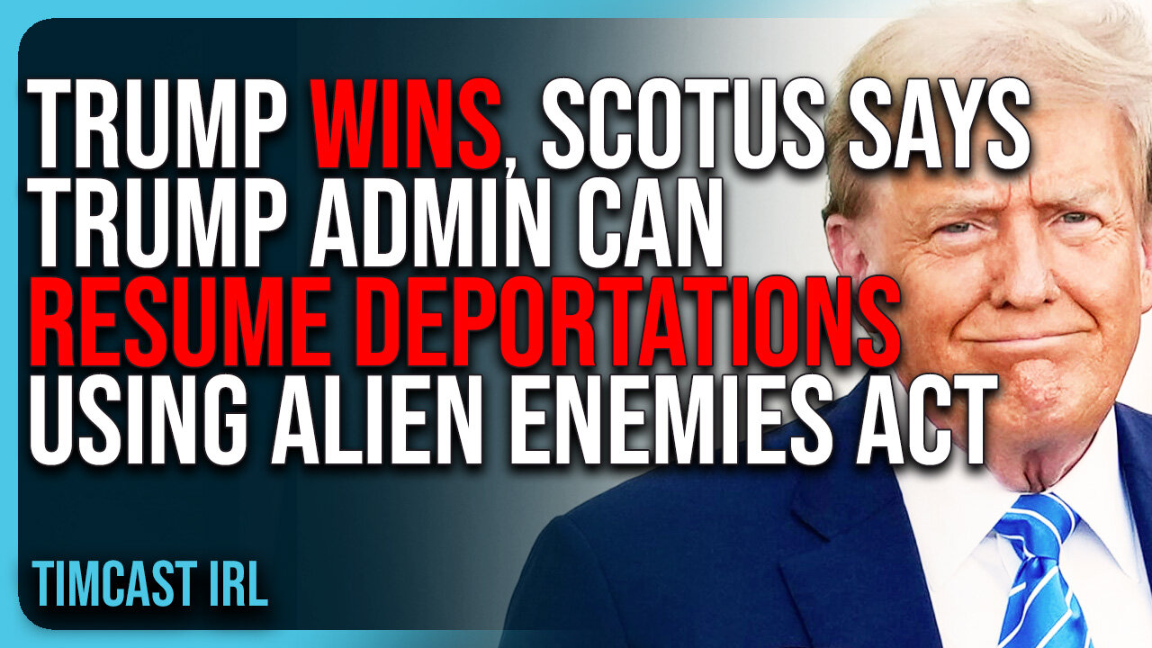 TRUMP WINS, SCOTUS Says Trump Admin Can RESUME DEPORTATIONS Using Alien Enemies Act