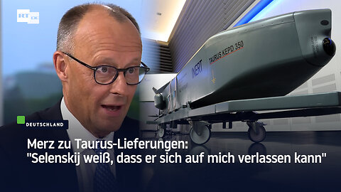 Merz zu Taurus-Lieferungen: "Selenskij weiß, dass er sich auf mich verlassen kann"